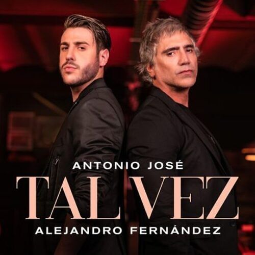 Single Tal Vez Antonio José y Alejandro Fernández